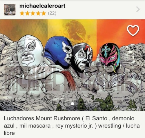 Luchadores Mount Rushmore by Michael Calero