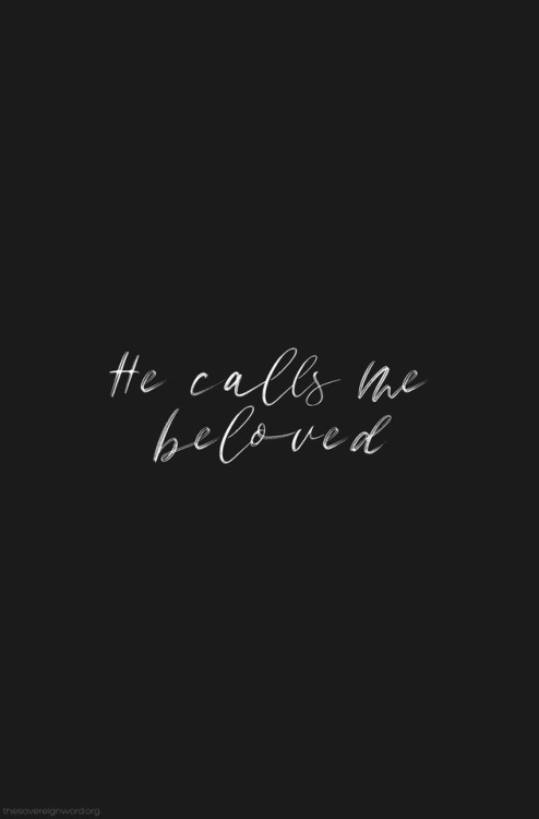 thesovereignword: And this is the marvel of marvels; that he called me Beloved. - C.S. Lewis