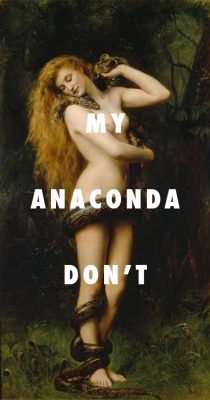 flyartproductions:  MY ANACONDA DON’T WANT NONE UNLESS YOU GOT BUNS HUN Lilith with a snake (1886), John Collier / Anaconda, Nicki Minaj  iiiiii want this printed on canvas.