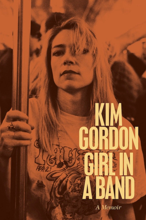 Kim Gordon&rsquo;s new memoir A Girl in a Band releases on February 24th!