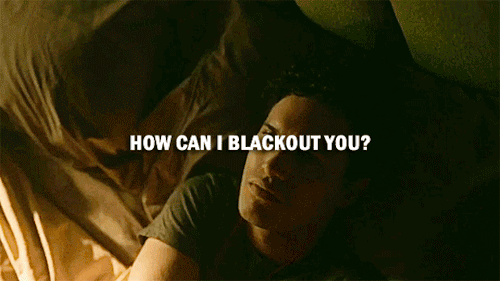 How Can I Blackout You? It’s Always Been You