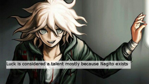 danganronpaheadcanons:Friendly Reminder: In universe, Luck is considered a talent mostly because Nag
