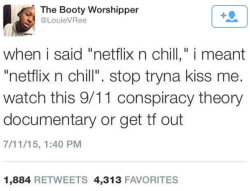 twitblr:  “I actually meant Netflix and chill”