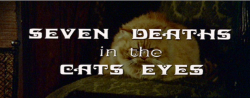 zgmfd:  Seven Deaths In The Cat’s Eye (1973)