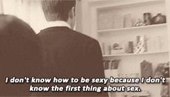 kurtsies:“I have as much sexual appeal and knowledge as a baby penguin.”