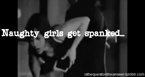tamethecunt:isthequestiontheanswer:But you knew that didn’t you, young lady?Nice girls get spanked a