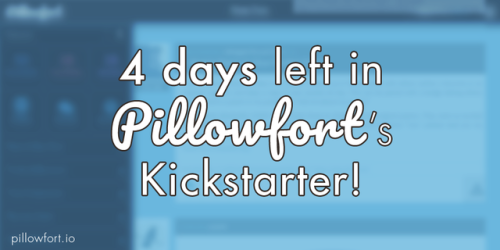 pillowfort-io: There are 4 days left for you to pledge to Pillowfort.io’s Kickstarter and get 