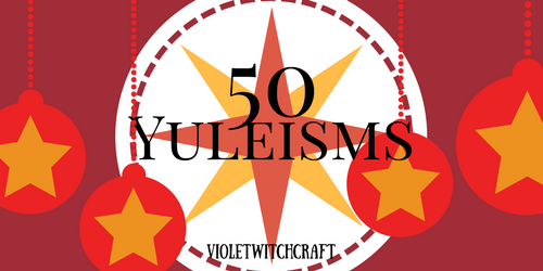 violetwitchcraft:  I came up with 50 things for you to do during the Winter Solstice so you didn&rsq