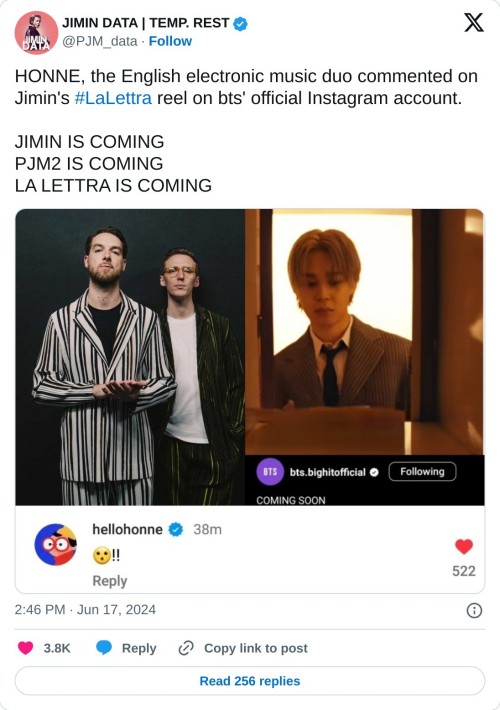 HONNE, the English electronic music duo commented on Jimin's #LaLettra reel on bts' official Instagram account.
JIMIN IS COMING
PJM2 IS COMING
LA LETTRA IS COMING pic.twitter.com/ffqXcnC0zv
— JIMIN DATA | TEMP. REST (@PJM_data) June 17, 2024