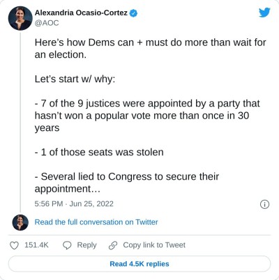 Here’s how Dems can + must do more than wait for an election.

Let’s start w/ why:

- 7 of the 9 justices were appointed by a party that hasn’t won a popular vote more than once in 30 years

- 1 of those seats was stolen

- Several lied to Congress to secure their appointment…

— Alexandria Ocasio-Cortez (@AOC) June 25, 2022