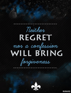 Neither regret nor a confession will bring forgiveness