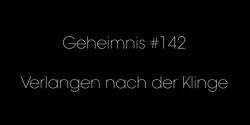 das-geheimnis2:  Verlangen nach der Klinge