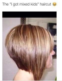 Everythingbadgirlss:  Kylejorden:  Legalmexican:  I Know Two Moms With This Haircut…With