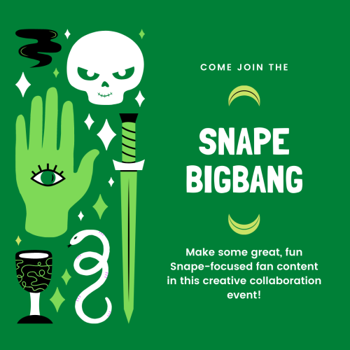 snapebang: THE SNAPE BIGBANG IS OPEN FOR SIGN-UPS! check out our updated schedule, new requirements,