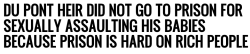bellecosby:  This man raped his three year old daughter , but isn’t going to spend a day in jail because the judge thinks he’s not going to do so well there. 