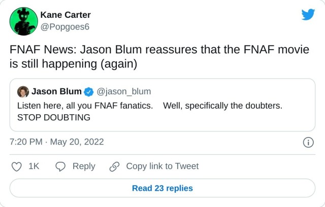 FNAF News: Jason Blum reassures that the FNAF movie is still happening (again) https://t.co/6p2ovnijx3 — Kane Carter (@Popgoes6) May 20, 2022