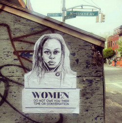 insanity-and-vanity:  Tatyana Fazlalizadeh’s street art confronts sexual harassment