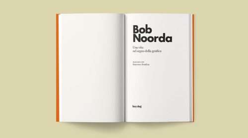 Bob Noorda. Una vita nel segno della grafica.Francesco DondinaLazy dog press, 2021Design: Bunker