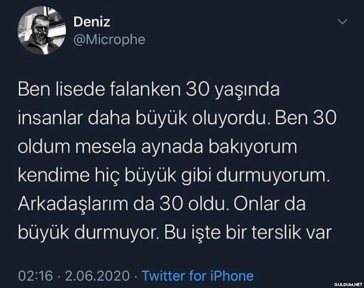 Deniz @Microphe Ben lisede...