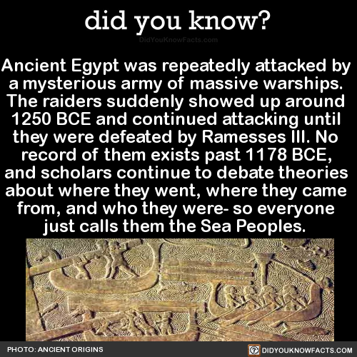 liminalpolytheist:did-you-kno:Ancient Egypt was repeatedly attacked by a mysterious army of massive 