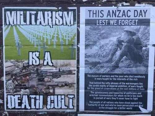 Anti-militarist posters seen in Sydney in the lead-up to ANZAC day.ANZAC day is a annual militarist 