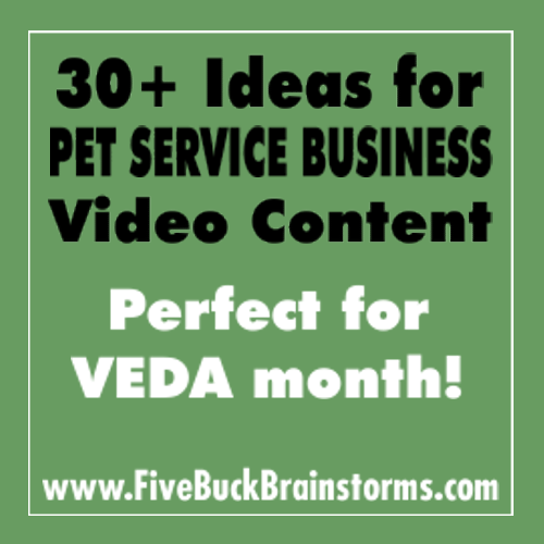 30+ Pet Service Business Ideas for VEDA TopicsThis Five Buck Brainstorm contains a numbered list of over 31 ideas for video content topics especially for use by pet service businesses interested in generating a Video Every Day in April/August (also...