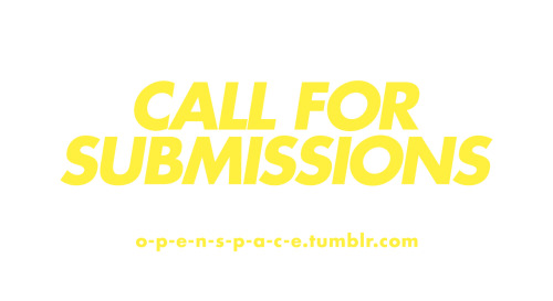 o-p-e-n-s-p-a-c-e.tumblr.com/submit