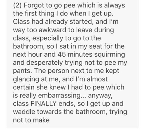 fluffy-omorashi: *puts hand on chest* omg I’m so thankful you chose me to tell this cute desperate situation you were stuck in!!  Aww oh no anon! 😭 it’s ok when I skip morning pee time I turn into a leaky desperate mess like.. 10 mins after waking