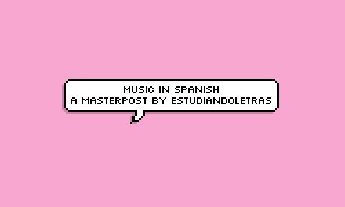 estudiandoletras:  These are some of my favorite bands, artists and songs in Spanish. I’ve see