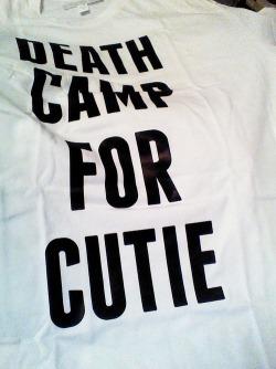 my death camp for cutie shirt arrived today  Oh metahumor.