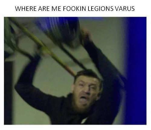 I want my legions, Varus!