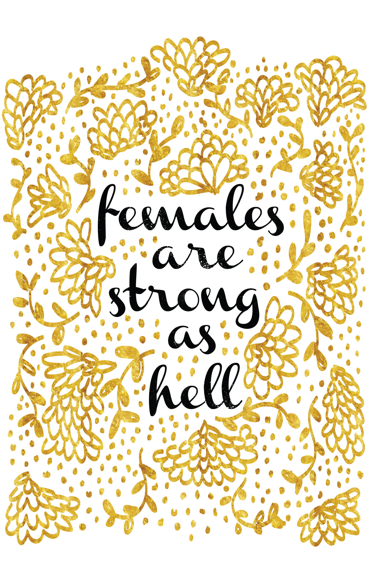 misshalyn:
“http://society6.com/product/females-are-strong-as-hell_print#1=45
Another design inspired by Unbreakable Kimmy Schmidt!
”