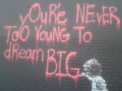 jamesasaint:You’re Never Too Young To Dream Big - original street artist believed to be Mr. Brainwas