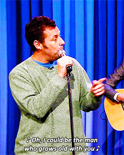 fallontonight:stevenrogered:Adam Sandler singing a line from “Grow Old With You” from the Wedding Si