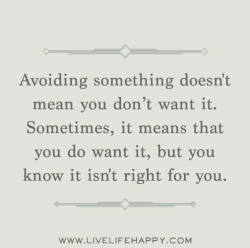 deeplifequotes:  Avoiding something doesn’t
