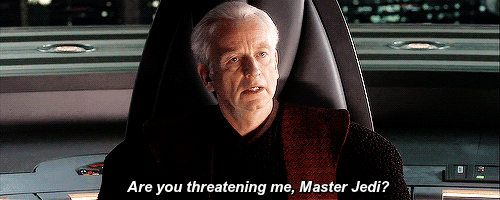 Are you threatening me, Master Jedi?