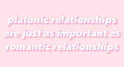 angelpink:  Don’t underestimate the power of platonic relationships!