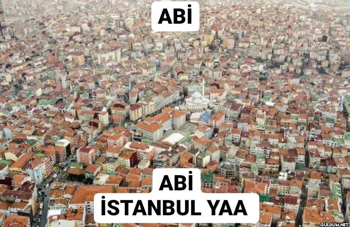 ABİ ABİ İSTANBUL YAA   Kaynak