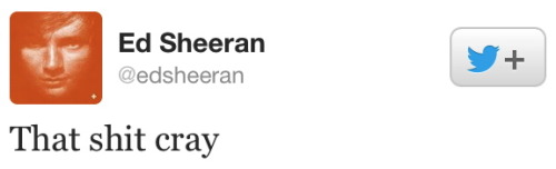 ed-sheeran-is-purrfect:  Ed Sheeran - Tweets that include the word “shit”  2010-2013 