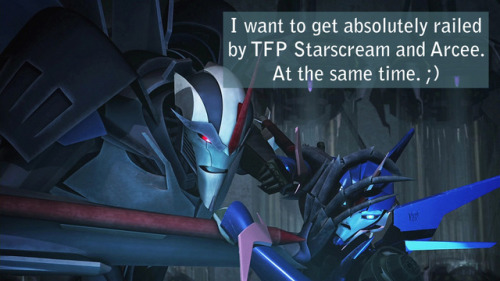 “I want to get absolutely railed by TFP Starscream and Arcee. At the same time ;)”i&rsqu