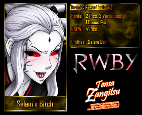 Term 30 Reward Salem’s Bitchwww.patreon.com/TensaZangitsu