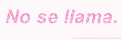 more-smiles-and-cry-less:No, no se llama.
