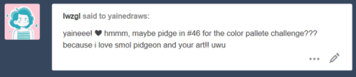 Ayyyy @lwzgl sweetie!!! Thank you so much my sweetie <33 Have a smol pidgeon in #46!This was hard