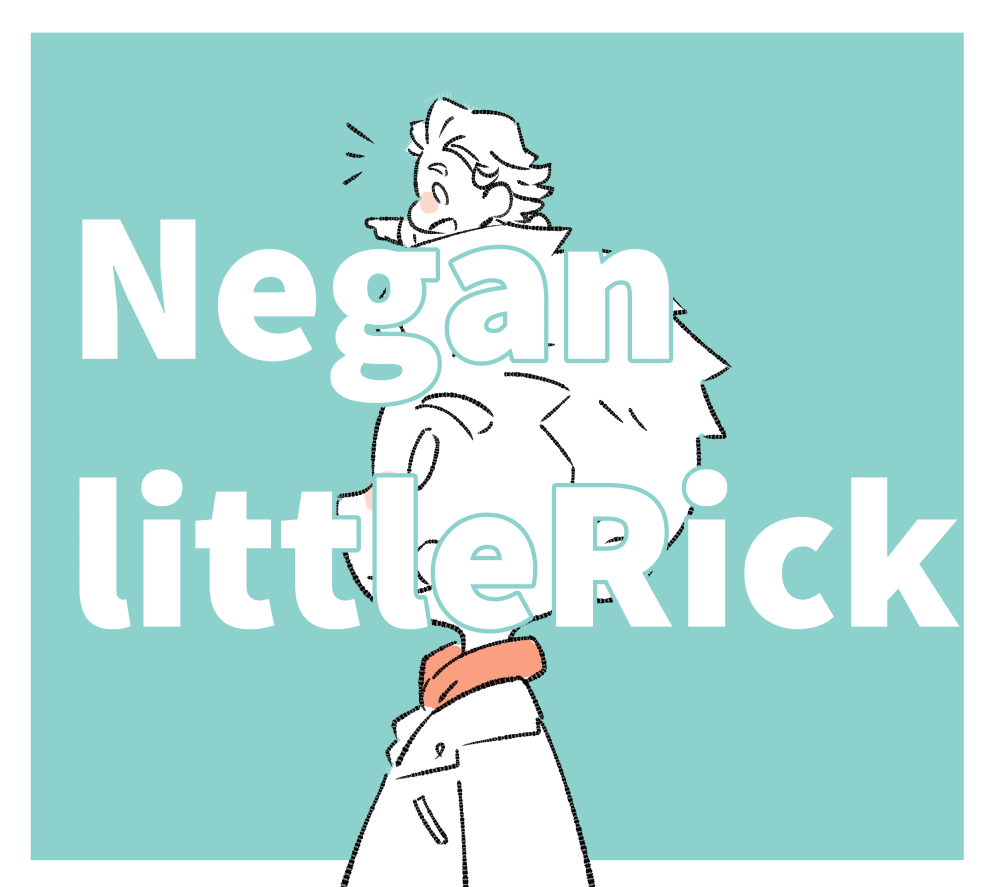 kuzuyu427: kuzuyu427:  kuzuyu427:  kuzuyu427:  kuzuyu427:  Neganとlittle Rick  