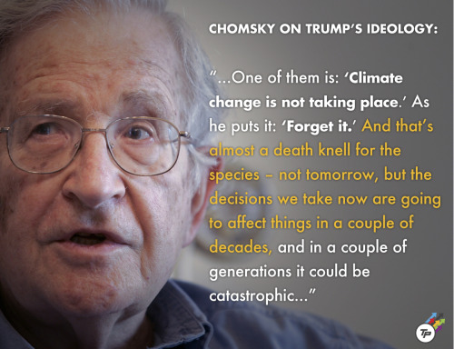 think-progress:  Noam Chomsky knows how dangerous Donald Trumps climate denial is.