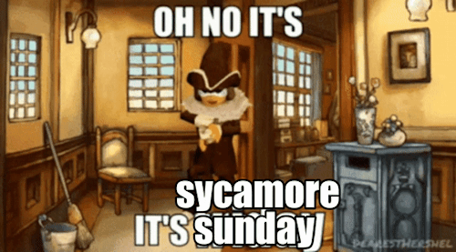 Oh No Its Sycamore Sunday