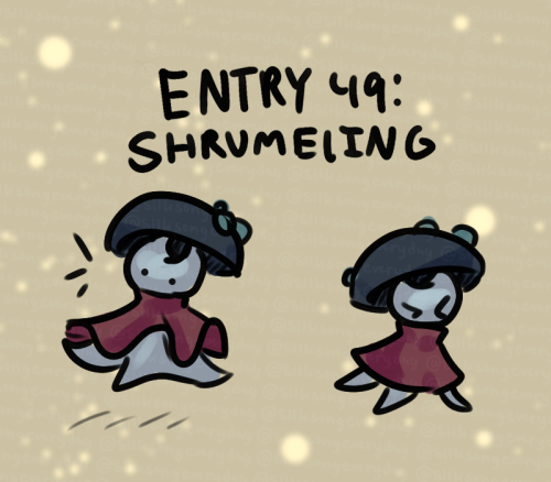 Journal Entry 49: Shrumeling