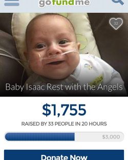 Sadly My cousins son passed yesterday after 6 months of bravely fighting for his life.They have made a gofundme account Any support is appreciated thank you. http://www.gofundme.com/isaaclilwarrior