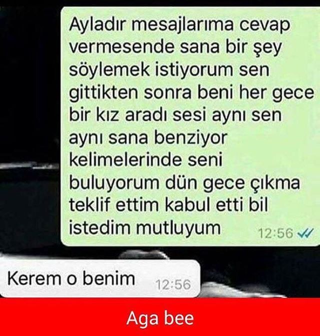 - Aylardır mesajlarıma...