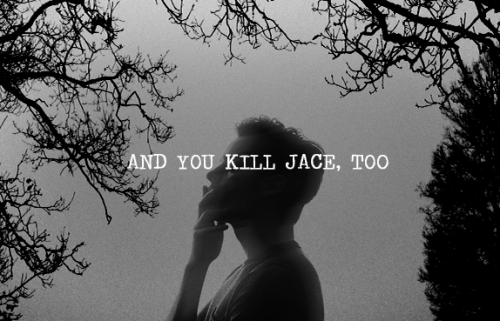 “Kill me, Little Sister. Kill me and you kill Jace, too.”